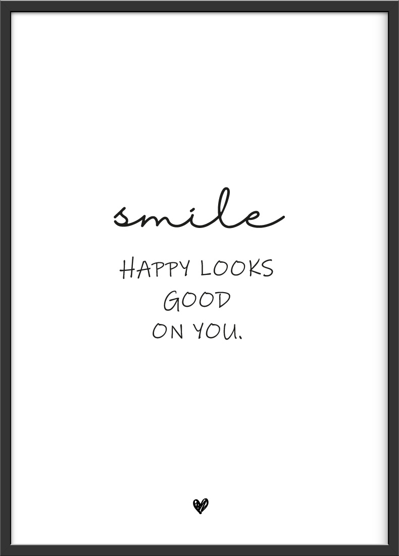 Smile. Happy looks good on you Poster