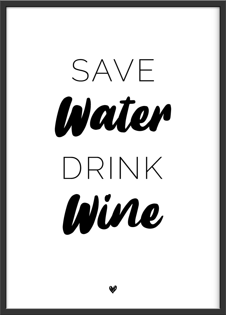Save Water Drink Wine Sprücheposter in schwarz weiss