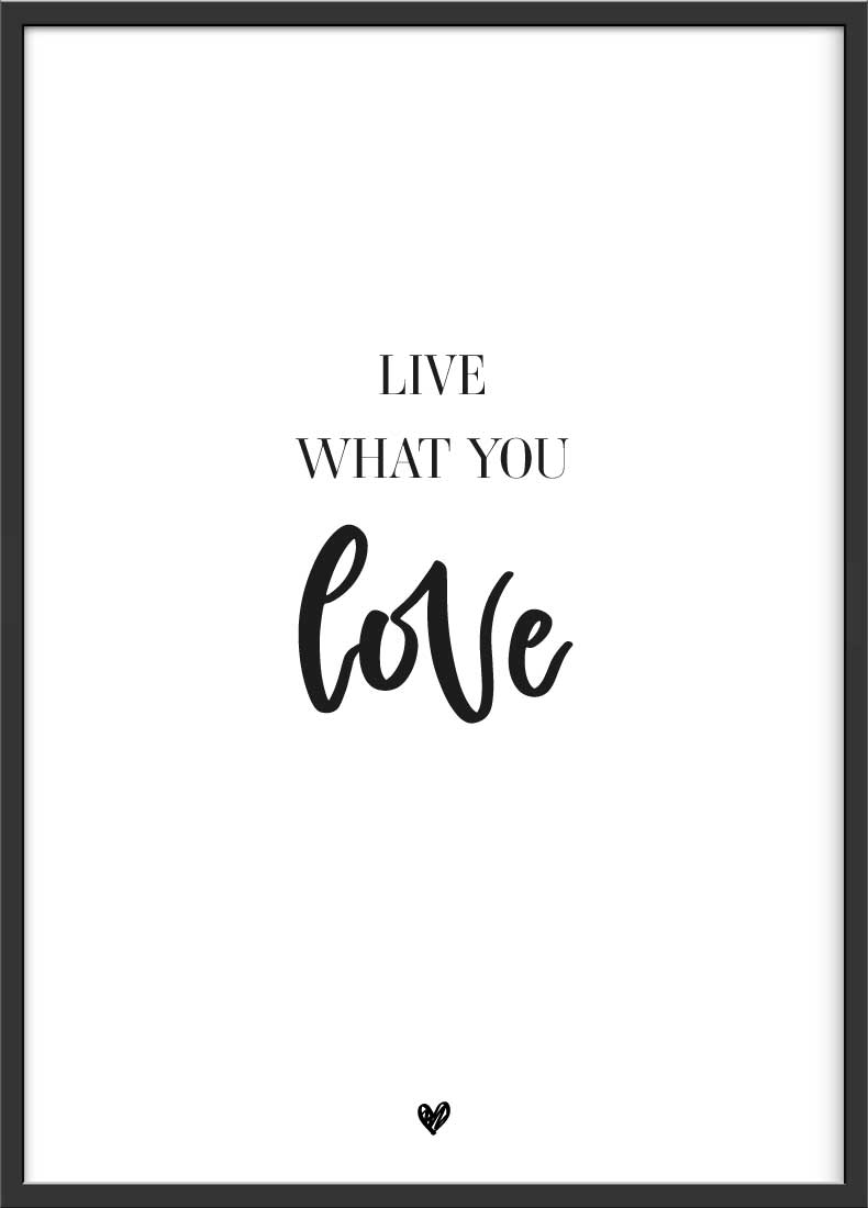 Live what you love poster