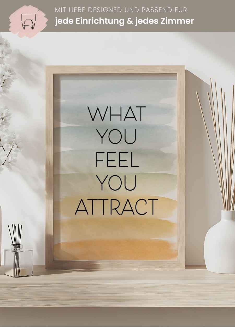 What You Feel You Attract Poster für dein Esszimmer