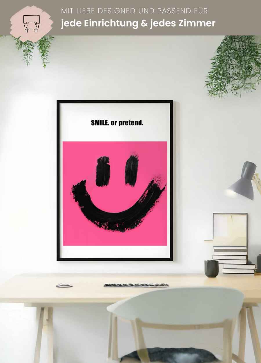 Smile. or pretend. Poster für dein Büro