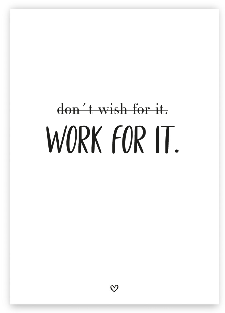 Don´t wish for it. Work for it. Postkarte Motivation