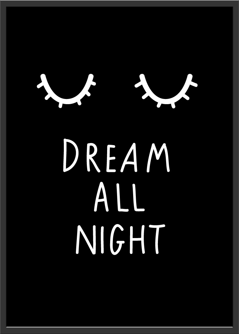 Dream all night schwarz weiß Poster Kinderzimmer