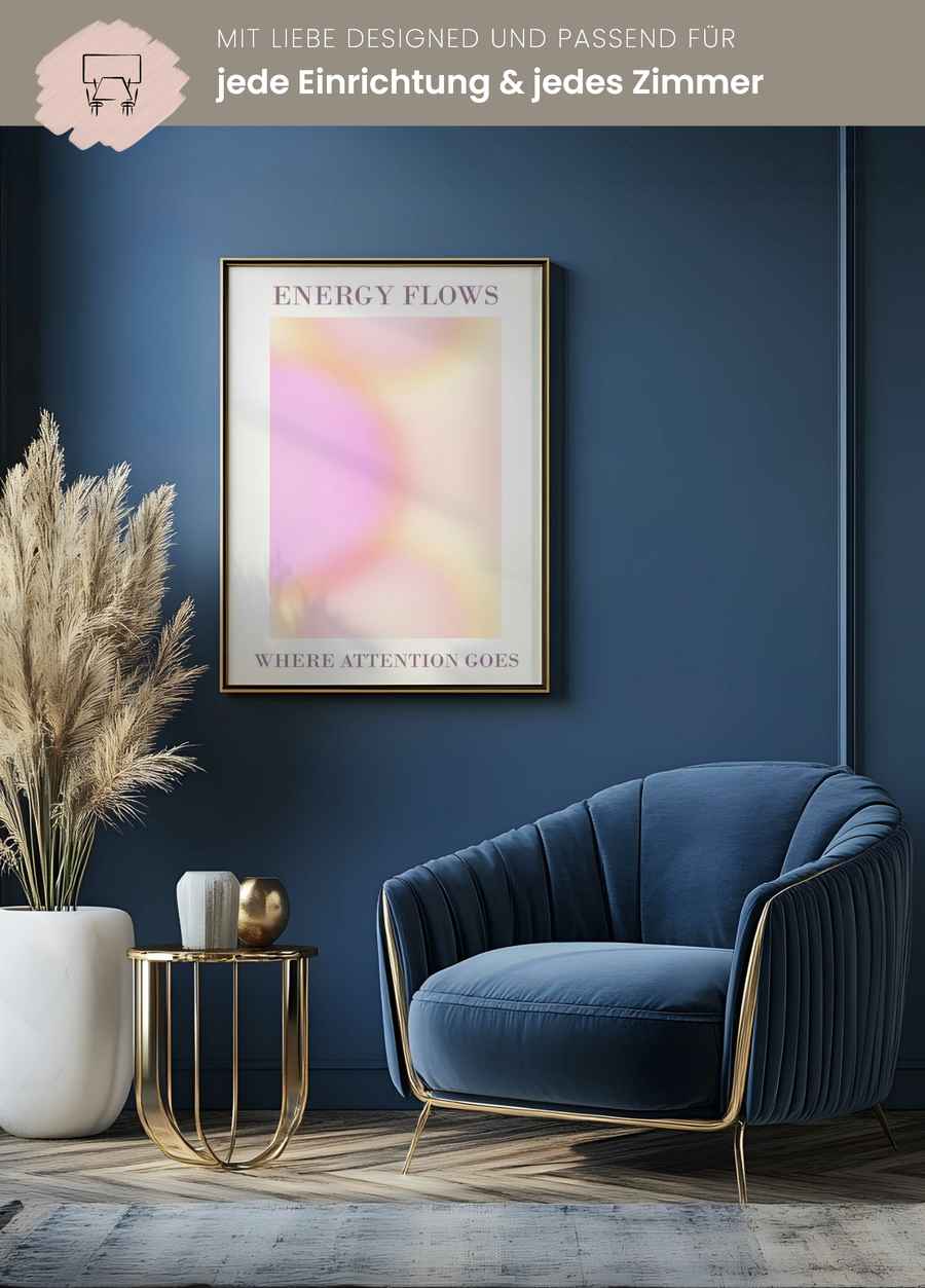 Energy Flows Where Attention Goes Poster für dein Wohnzimmer