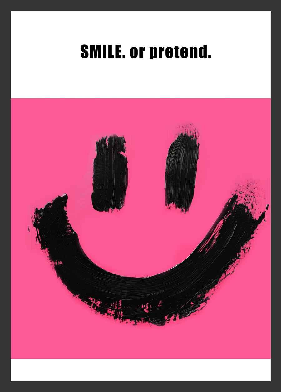 Smile. or pretend. Poster