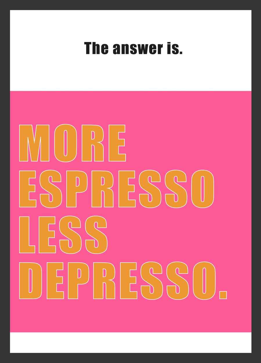 More Espresso Less Depresso Poster
