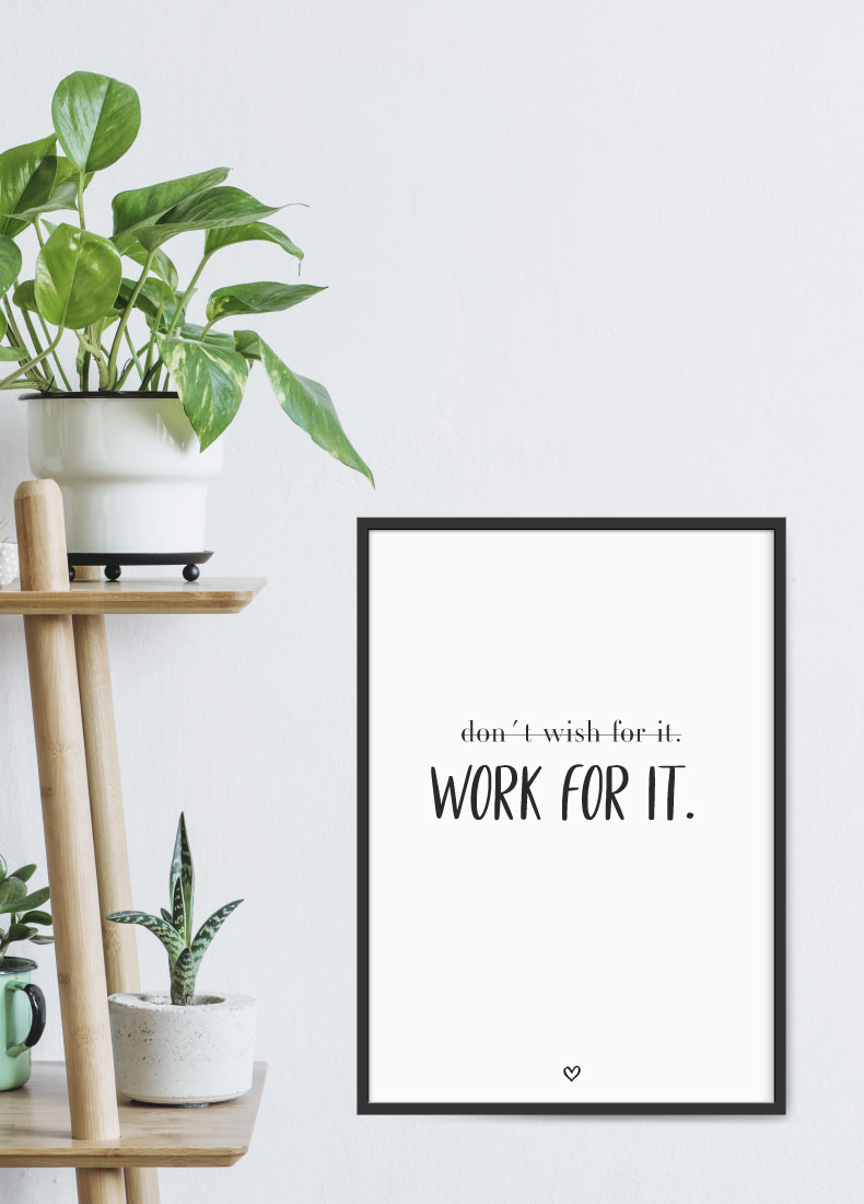 Dont wish for it work for it poster schwarz weiss