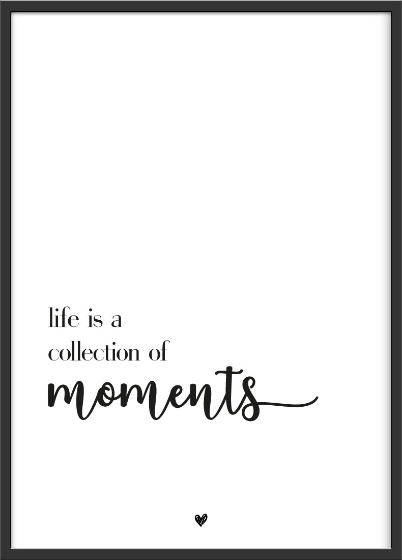 life is a collection of moments Spruch Poster