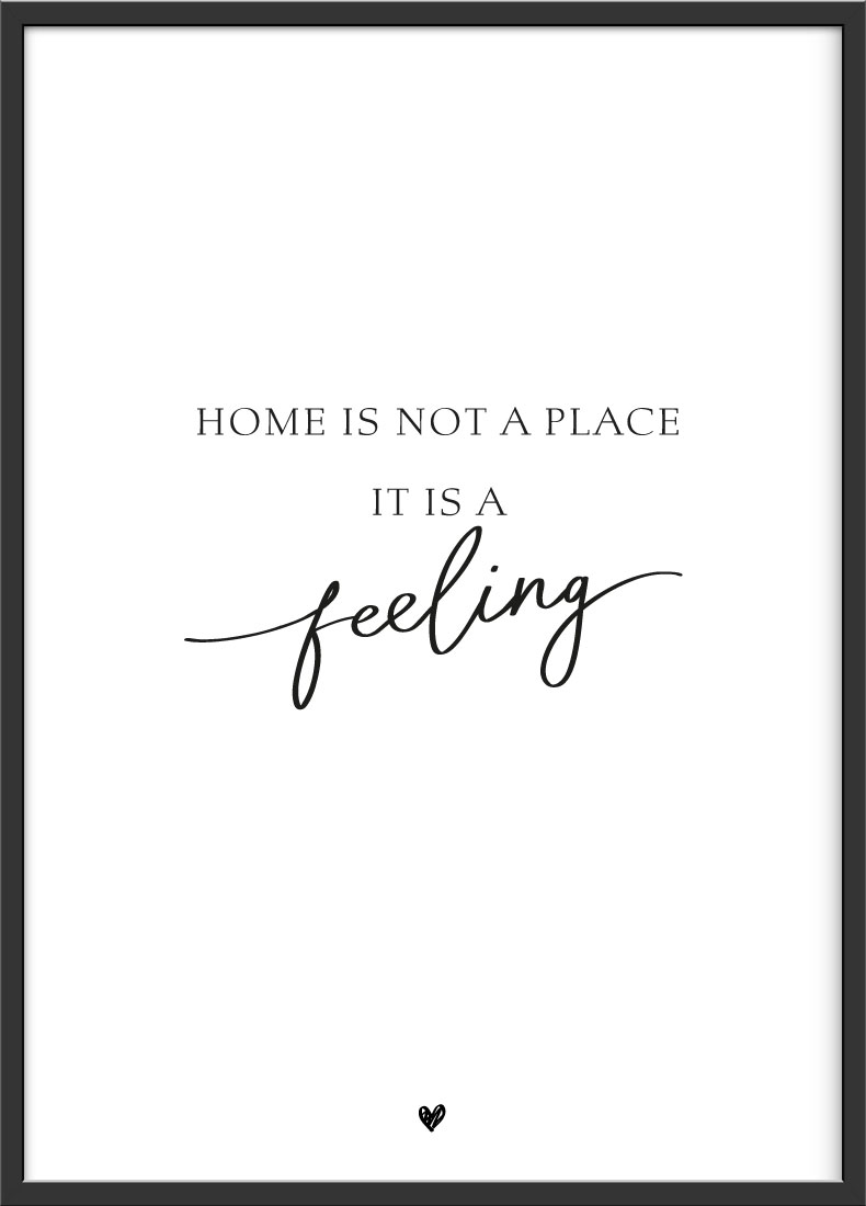 Home is not a place it is a feeling Spruch Poster