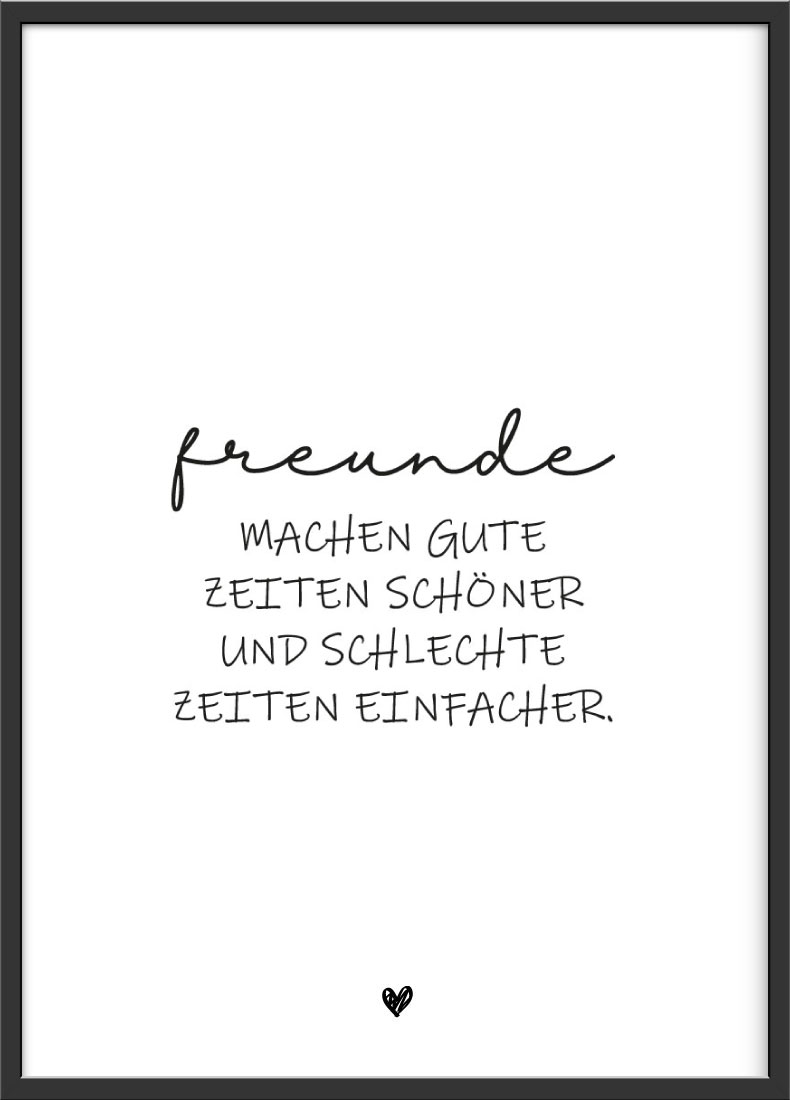 Freunde machen gute Zeiten schöner Spruch Poster